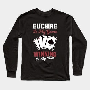 Euchre Is My Game Winning Card Player Long Sleeve T-Shirt